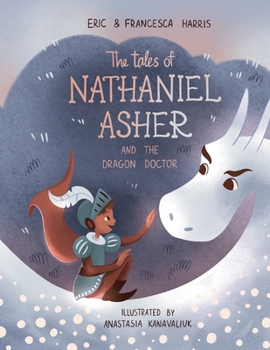 Paperback The Tales of Nathaniel Asher: and the Dragon Doctor Book