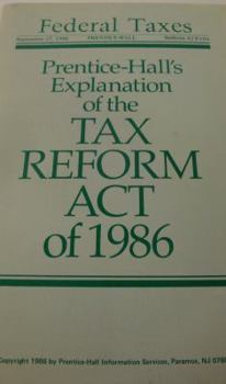 Prentice Hall's Explanation of the Tax Reform Act of 1986