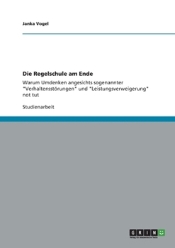 Paperback Die Regelschule am Ende: Warum Umdenken angesichts sogenannter "Verhaltensstörungen" und "Leistungsverweigerung" not tut [German] Book