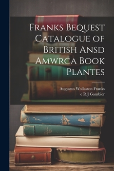 Paperback Franks Bequest Catalogue of British Ansd Amwrca Book Plantes Book