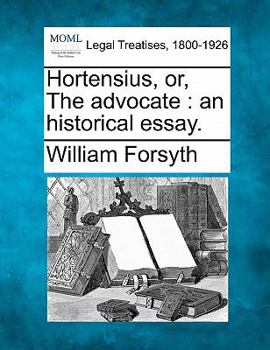 Paperback Hortensius, or, The advocate: an historical essay. Book