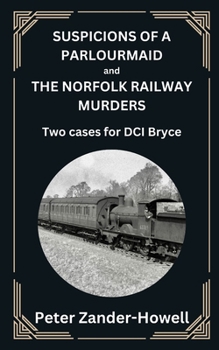 Paperback SUSPICIONS OF A PARLOURMAID and THE NORFOLK RAILWAY MURDERS: Two cases for DCI Bryce Book