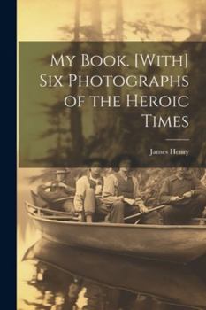 Paperback My Book. [With] Six Photographs of the Heroic Times Book