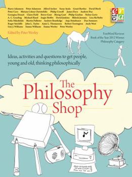 Paperback The Philosophy Foundation: The Philosophy Shop (Paperback) Ideas, Activities and Questions Toget People, Young and Old, Thinking Philosophically Book