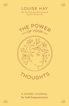 The Power of Your Thoughts: A Guided Journal for Self-Empowerment
