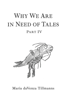 Paperback Why We Are in Need of Tales: Part Four Book
