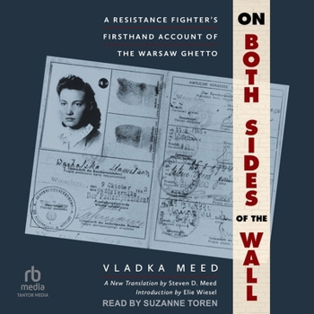 On Both Sides of the Wall: A Resistance Fighter's Firsthand Account of the Warsaw Ghetto