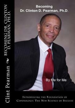Paperback Becoming Dr. Clinton D. Pearman, Ph.D.: What I Studied, Researched, and Wrote Book