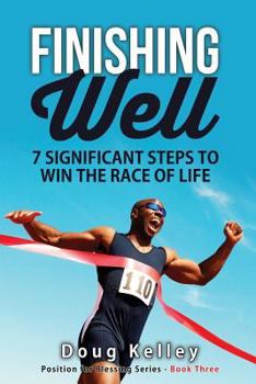 Paperback Finishing Well: Seven Significant Steps to Win the Race of Life Book