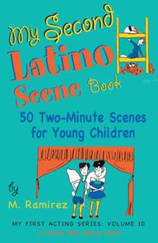 Paperback My Second Latino Scene Book: 50 Two-Minute Scenes for Young Children (My First Acting Series) Book