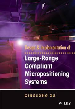 Hardcover Design and Implementation of Large-Range Compliant Micropositioning Systems Book