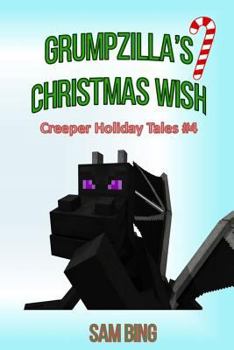 Paperback Grumpzilla's Christmas Wish: Creeper Holiday Tales Book 4 Book