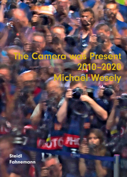 Hardcover Michael Wesely: The Camera Was Present 2010-2020 Book