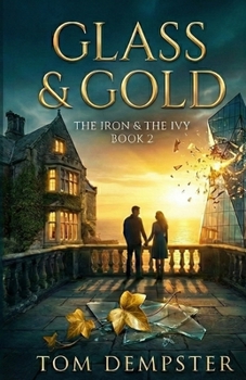 Paperback Glass & Gold: The Iron & The Ivy, Book 2 Book