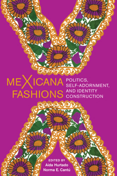 Hardcover Mexicana Fashions: Politics, Self-Adornment, and Identity Construction Book