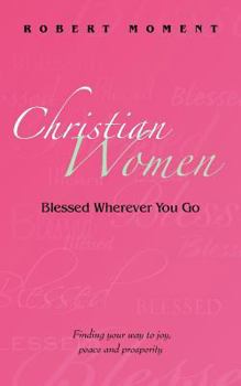 Paperback Christian Women: Blessed Wherever You Go Book