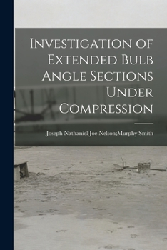 Paperback Investigation of Extended Bulb Angle Sections Under Compression Book