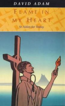 Paperback Flame in My Heart : St. Aidan for Today Book