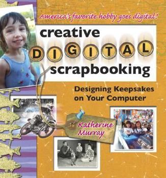 Paperback Creative Digital Scrapbooking: Designing Keepsakes on Your Computer Book