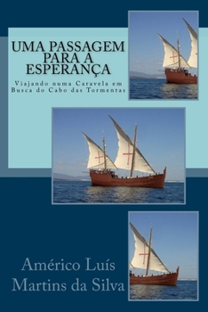 Paperback Uma Passagem para a Esperanca: Viajando numa Caravela em Busca do Cabo das Tormentas [Portuguese] Book