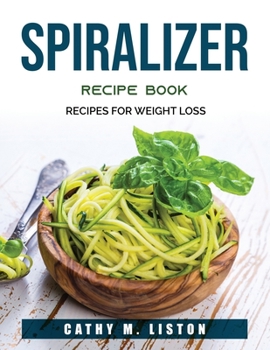 Paperback Spiralizer Recipe Book: Recipes for weight loss Book