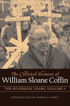 Hardcover The Collected Sermons of William Sloane Coffin, Volume Two: The Riverside Years Book