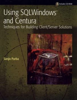 Paperback Using SQLwindows and Centura: Techniques for Building Client/Server Solutions Book