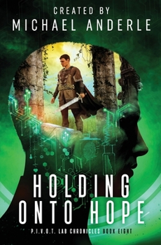 Holding Onto Hope - Book #8 of the Pivot Lab Chronicles