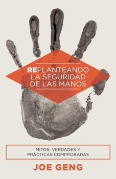 Paperback Replanteando la seguridad de las manos: Mitos, verdades y prácticas comprobadas (Spanish Edition) [Spanish] Book