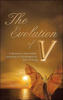 Paperback The Evolution of V: A Woman'S Incredible Journey to Redemption and Victory Book