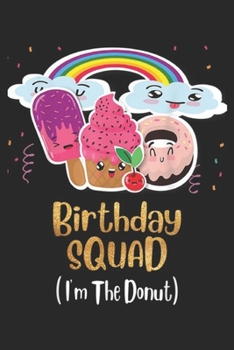 Paperback Birthday Squad (i'm the Donut): Funneh cute Birthday Team Squad i'm the Donut Journal/Notebook Blank Lined Ruled 6x9 100 Pages Book