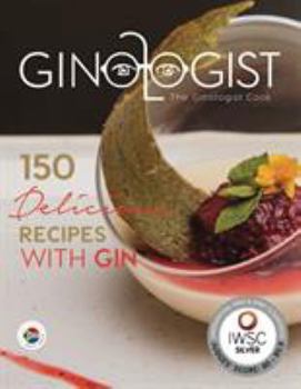 Hardcover The Ginologist Cook: 150 Delicious Recipes with Gin Book