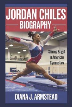 Paperback Jordan Chiles Biography: Shining Bright in American Gymnastics Book