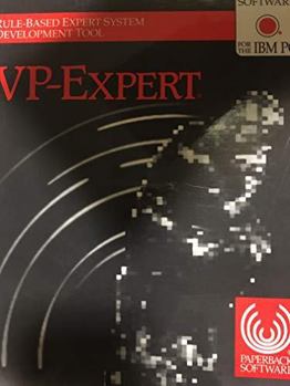 Paperback Vp-Expert: Rule-Based Expert System Development Tool With Software for the IBM PC Book
