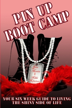 Paperback Pin Up Boot Camp: Your 6 Week Guide to Living the Shiny Side of Life Book