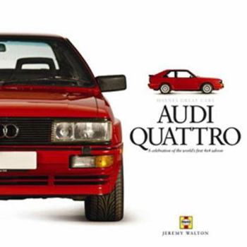 Hardcover Audi Quattro: A Celebration of the World's First Turbocharged 4x4 Coupe Book