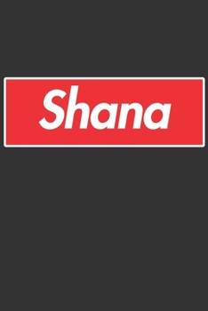 Shana: Shana Planner Calendar Notebook Journal, Personal Named Firstname Or Surname For Someone Called Shana For Christmas Or Birthdays This Makes The Perfect Personolised Custom Name Gift For Shana