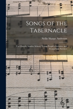 Paperback Songs of the Tabernacle: for Church, Sunday School, Young People's Societies, and Evangelistic Services Book