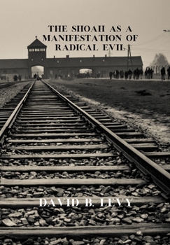 Hardcover The Shoah as a Manifestation of Radical Evil Book