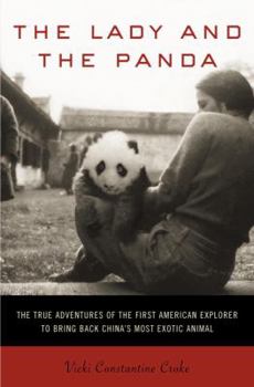 Hardcover The Lady and the Panda: The True Adventures of the First American Explorer to Bring Back China's Most Exotic Animal Book