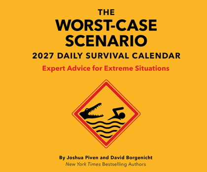The Worst-Case Scenario 2027 Daily Calendar: Expert Advice for Extreme Situations