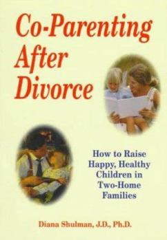 Paperback Co-Parenting After Divorce: How to Raise Happy, Healthy Children in Two-Home Families Book
