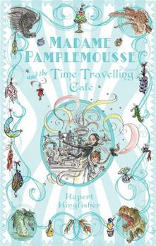 Madame Pamplemousse and the Time-travelling Cafe - Book #2 of the Madame Pamplemousse