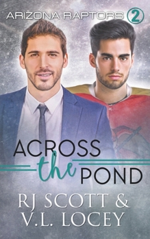 Across the Pond - Book #11 of the R.J. Scott & V.L. Locey Hockey Romance