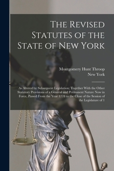 Paperback The Revised Statutes of the State of New York: As Altered by Subsequent Legislation; Together With the Other Statutory Provisions of a General and Per Book