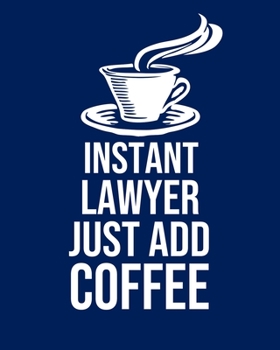 Instant Lawyer Just Add Coffee: Calendar 2020, Monthly & Weekly Planner Jan. - Dec. 2020