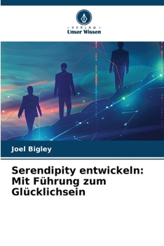 Paperback Serendipity entwickeln: Mit Führung zum Glücklichsein [German] Book