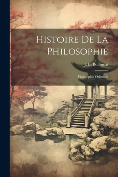 Paperback Histoire De La Philosophie: Philosophie Orientale [French] Book