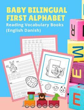 Paperback Baby Bilingual First Alphabet Reading Vocabulary Books (English Danish): 100+ Learning ABC frequency visual dictionary flash card games Engelsk dansk Book