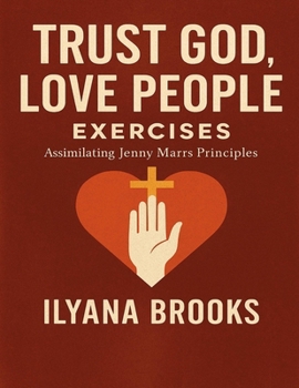 Trust God, Love People Exercises: Assimilating Jenny Marrs Principles